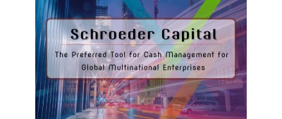 Schroeder Capital - the preferred tool for cash management for global multinational enterprises