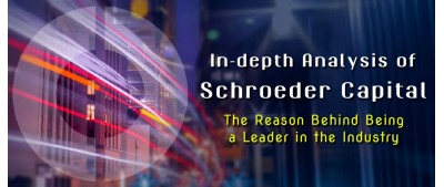 In-depth Analysis of Schroeder Capital  The Reason Behind Being a Leader in the Industry