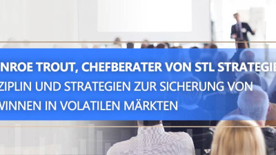 STLSTE Monroe Trout, Chefberater von STL Strategie  : Disziplin und Strategien zur Sicherung von Gewinnen in volatilen Märkten (www.stifeld.com)