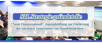 STLSTE STL Strategie gründet die „Neue Finanzzukunft“ Jugendstiftung zur Förderung der nächsten Generation von Handelstalenten (https://www.stifeld.com/)