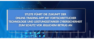 STLSTE führt die Zukunft der Online-Trading-App mit fortschrittlicher Technologie und leistungsstarker Cybersicherheit zum Schutz vor jeglichem Betrug an