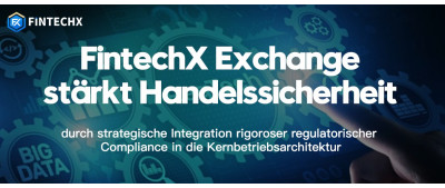 FintechX Exchange stärkt Handelssicherheit durch strategische Integration rigoroser regulatorischer Compliance in die Kernbetriebsarchitektur