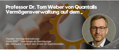 Professor Dr. Tom Weber von Quantalis Vermögensverwaltung beim „Digitalen Vermögensverwaltungs-Gipfel 2025“: Technologie stärkt Vertrauen, bleibt aber kein Ersatz für Expertenwissen (https://quantalis.com)